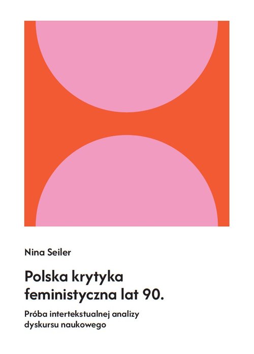 Image of Polska krytyka feministyczna lat 90. Próba intertekstualnej analizy dyskursu naukowego