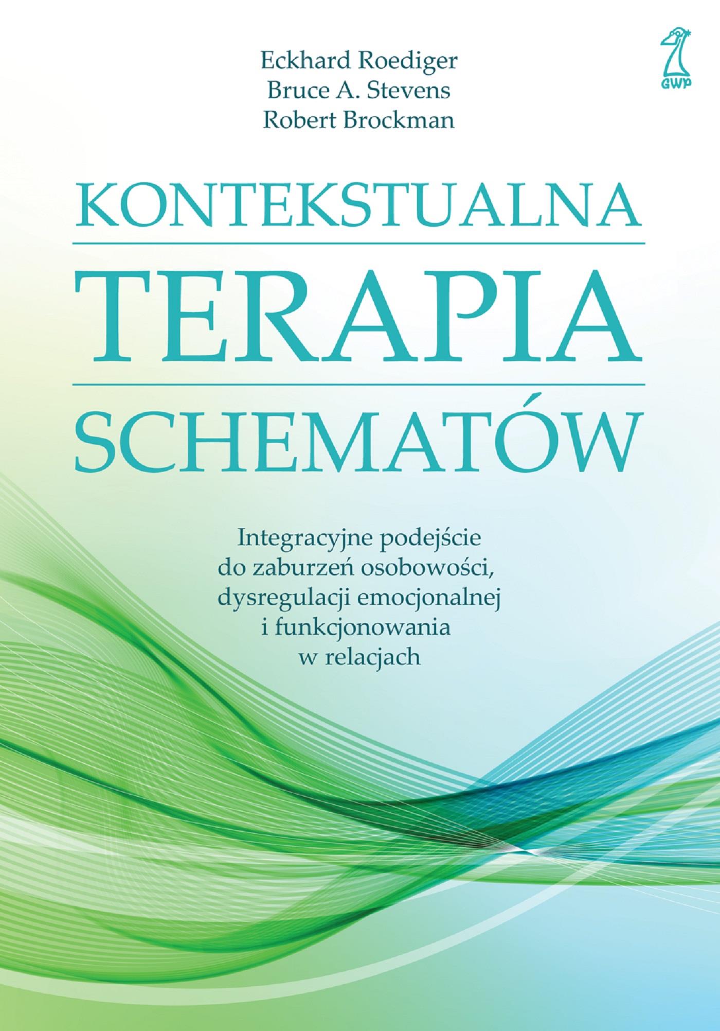 Image of Kontekstualna terapia schematów. Integracyjne podejście do zaburzeń osobowości, dysregulacji emocjonalnej i funkcjonowania w relacjach