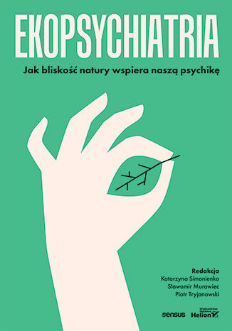 Image of Ekopsychiatria. Jak bliskość natury wspiera naszą psychikę