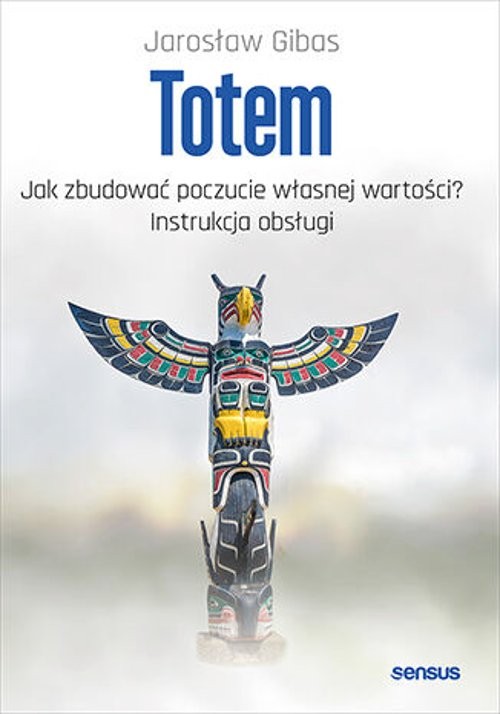 Image of Totem Jak zbudować poczucie własnej wartości? Instrukcja obsługi