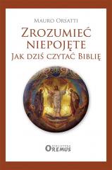 Image of Zrozumieć niepojęte. Jak dziś czytać Biblię
