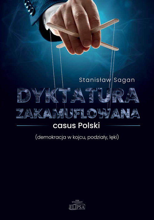 Image of Dyktatura zakamuflowana casus Polski (demokracja w kojcu, podziały, lęki)