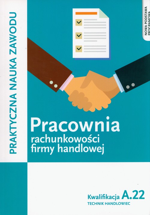 Image of Pracownia rachunkowości firmy handlowej. Prowadzenie działalności handlowej. Kwalifkacja A.22
