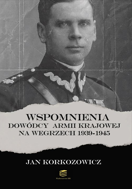 Image of Wspomnienia dowódcy Armii Krajowej na Węgrzech 1939-1945