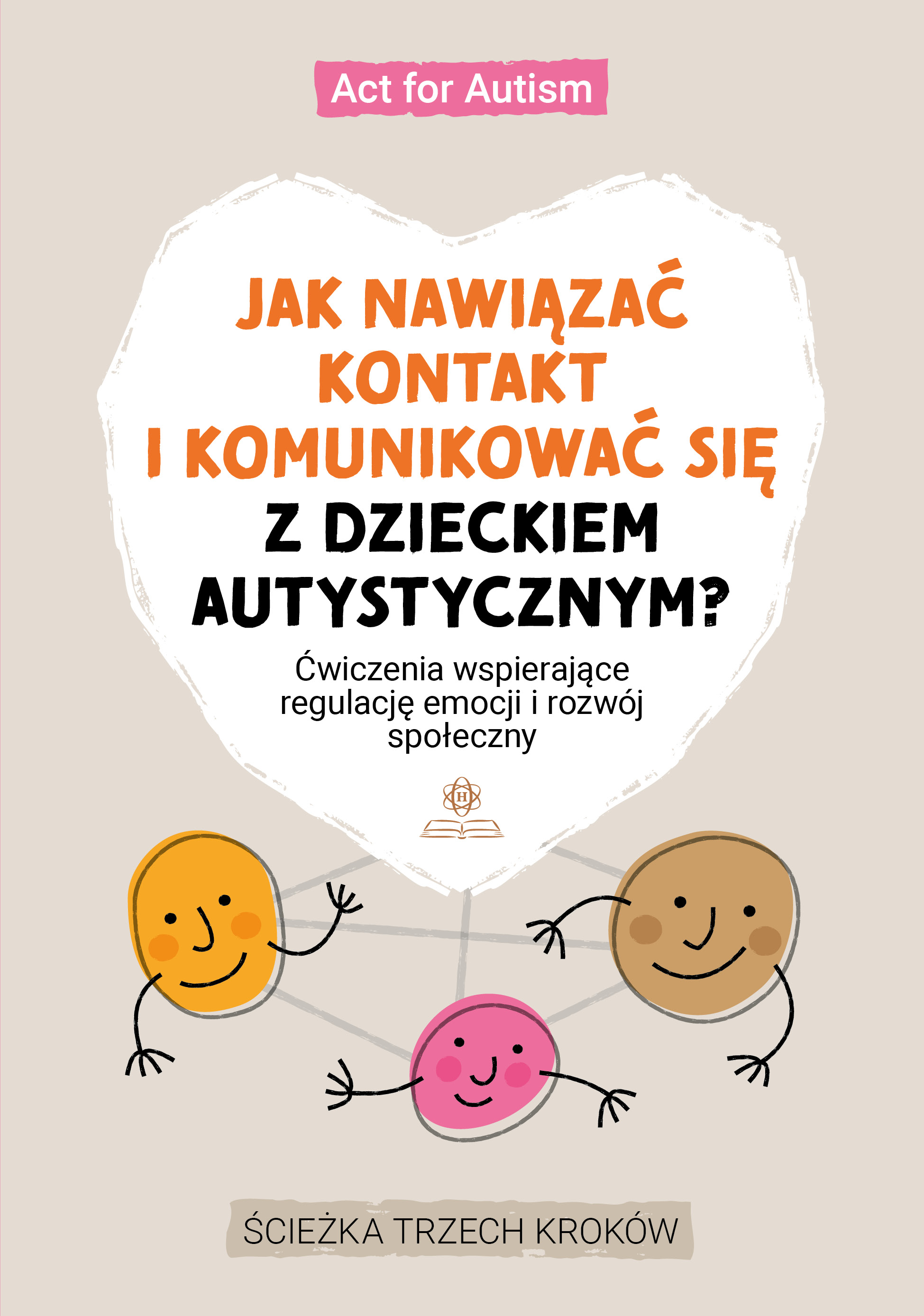 Image of Jak nawiązać kontakt i komunikować się z dzieckiem autystycznym?Ćwiczenia wspierające regulację emocji i rozwój społeczny