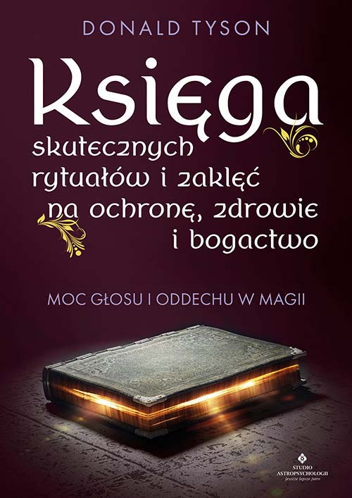 Image of Księga skutecznych rytuałów i zaklęć na ochronę, zdrowie i bogactwo. Moc głosu i oddechu w magii