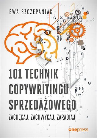Image of 101 technik copywritingu sprzedażowego. Zachęcaj. Zachwycaj. Zarabiaj
