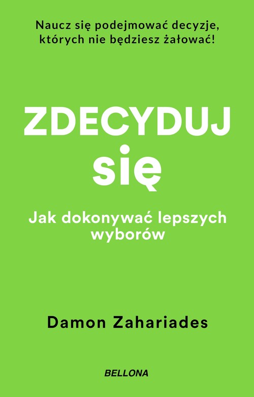 Image of Zdecyduj się. Jak dokonywać lepszych wyborów