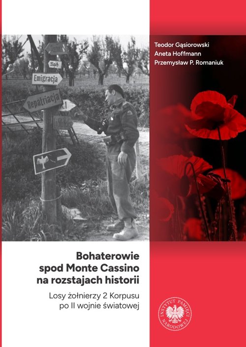 Image of Bohaterowie spod Monte Cassino na rozstajach historii Losy żołnierzy 2 Korpusu po II wojnie światowej