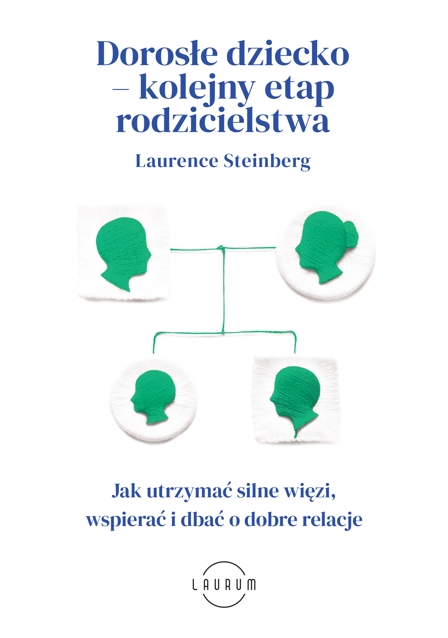 Image of Dorosłe dziecko – kolejny etap rodzicielstwa. Jak utrzymać silne więzi, wspierać i dbać o dobre relacje