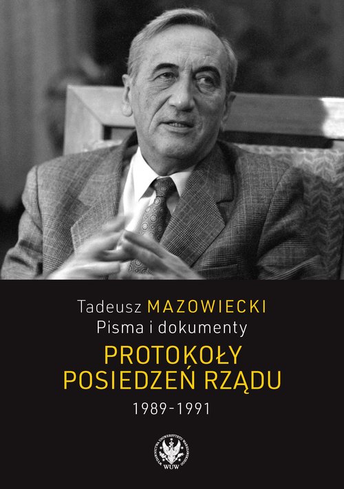 Image of Tadeusz Mazowiecki Pisma i dokumenty Protokoły posiedzeń rządu 1989-1991