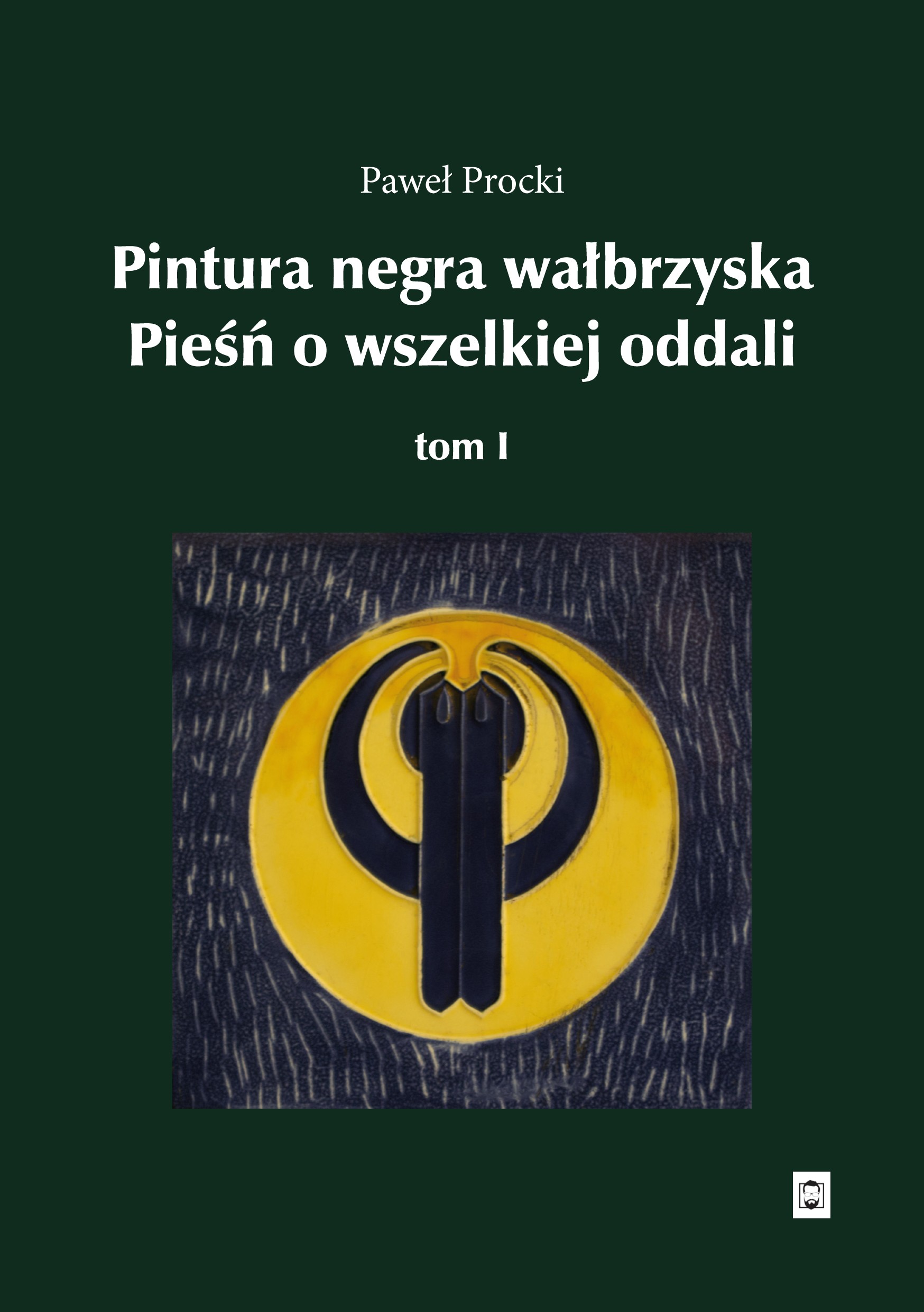 Image of Pintura negra wałbrzyska. Pieśń o wszelkiej oddali. Tom 1