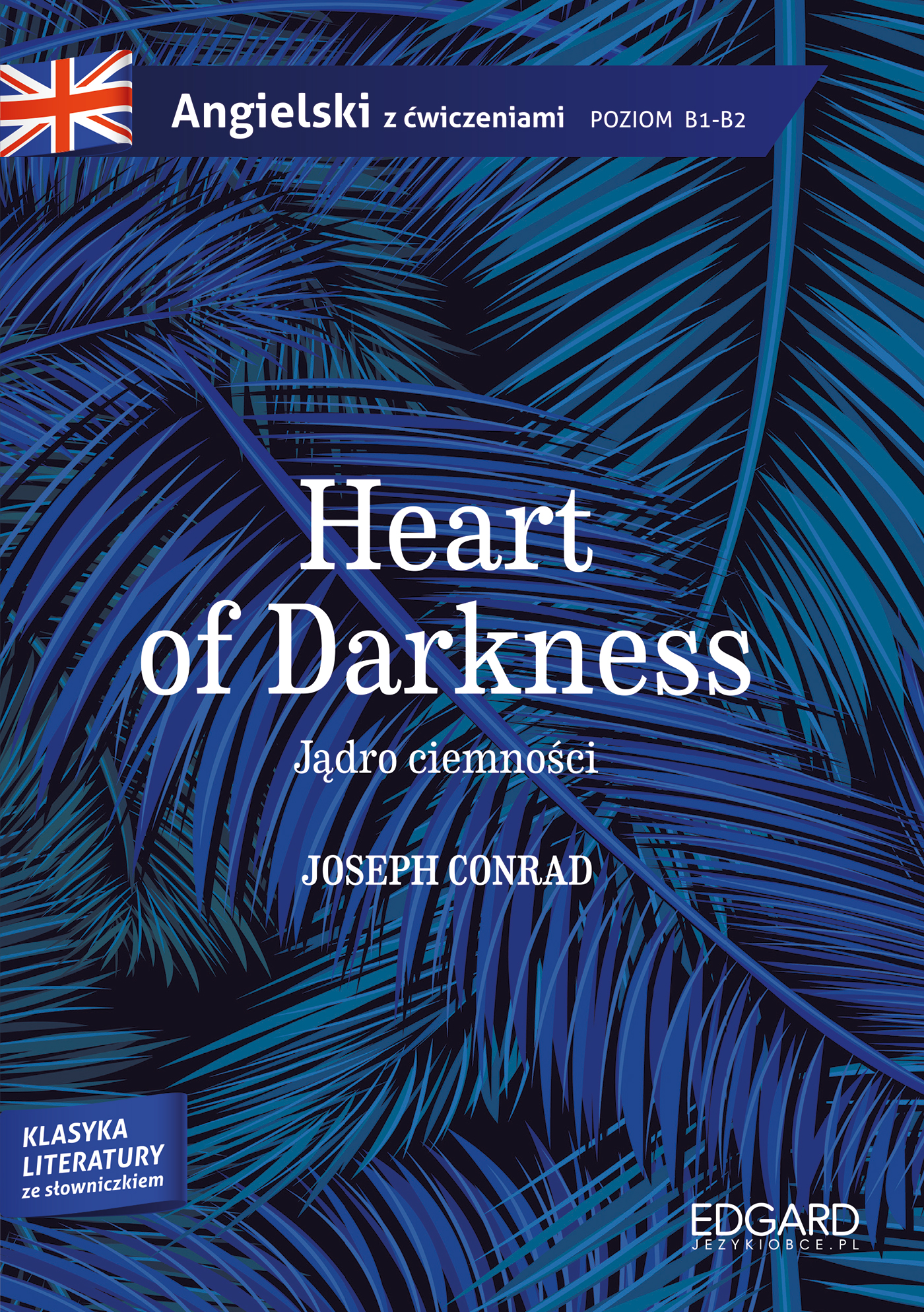 Image of Jądro ciemności. Heart of Darkness. Adaptacja klasyki z ćwiczeniami. Poziom B1-B2 wyd. 1
