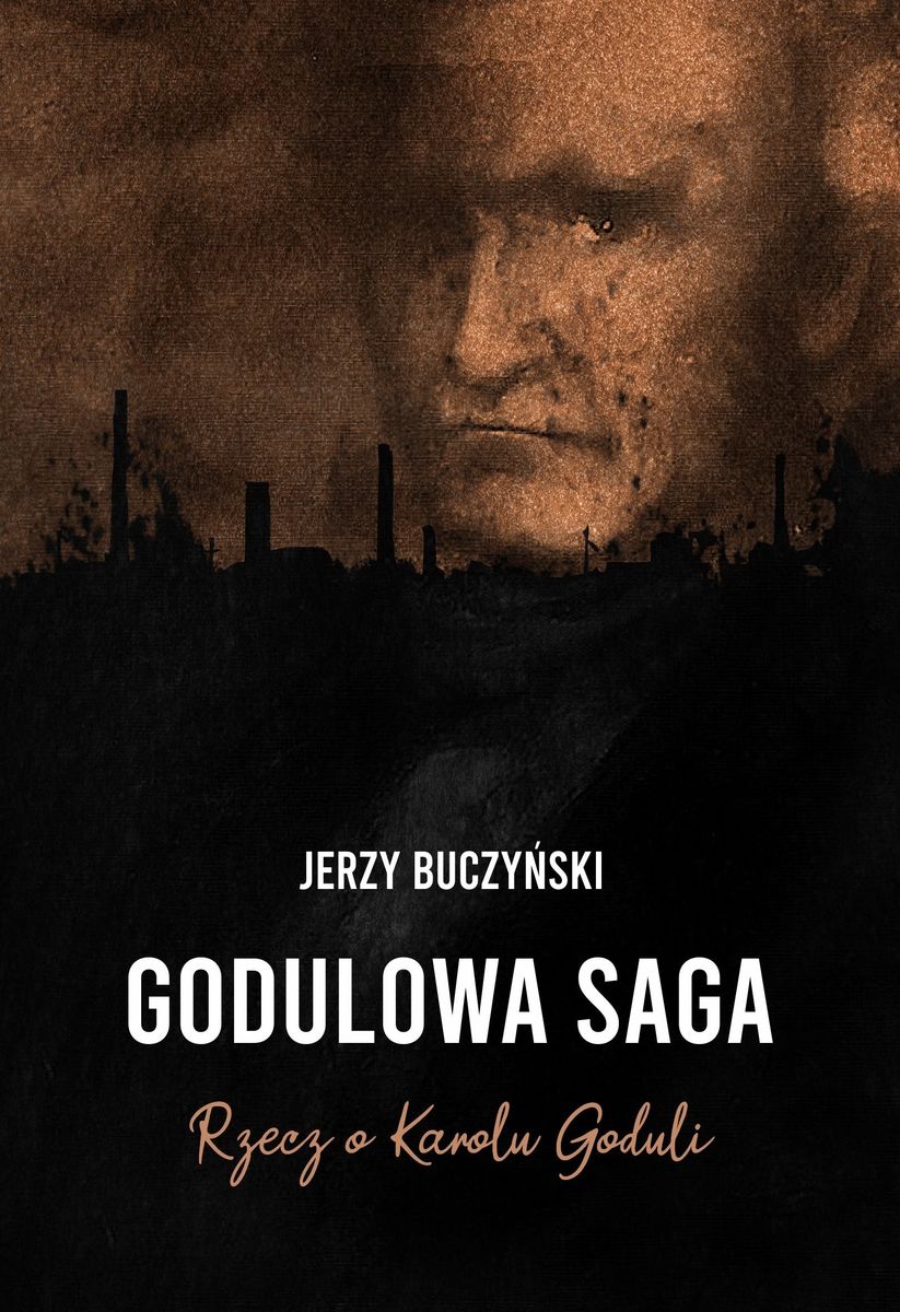 Image of Godulowa saga. Rzecz o Karolu Goduli