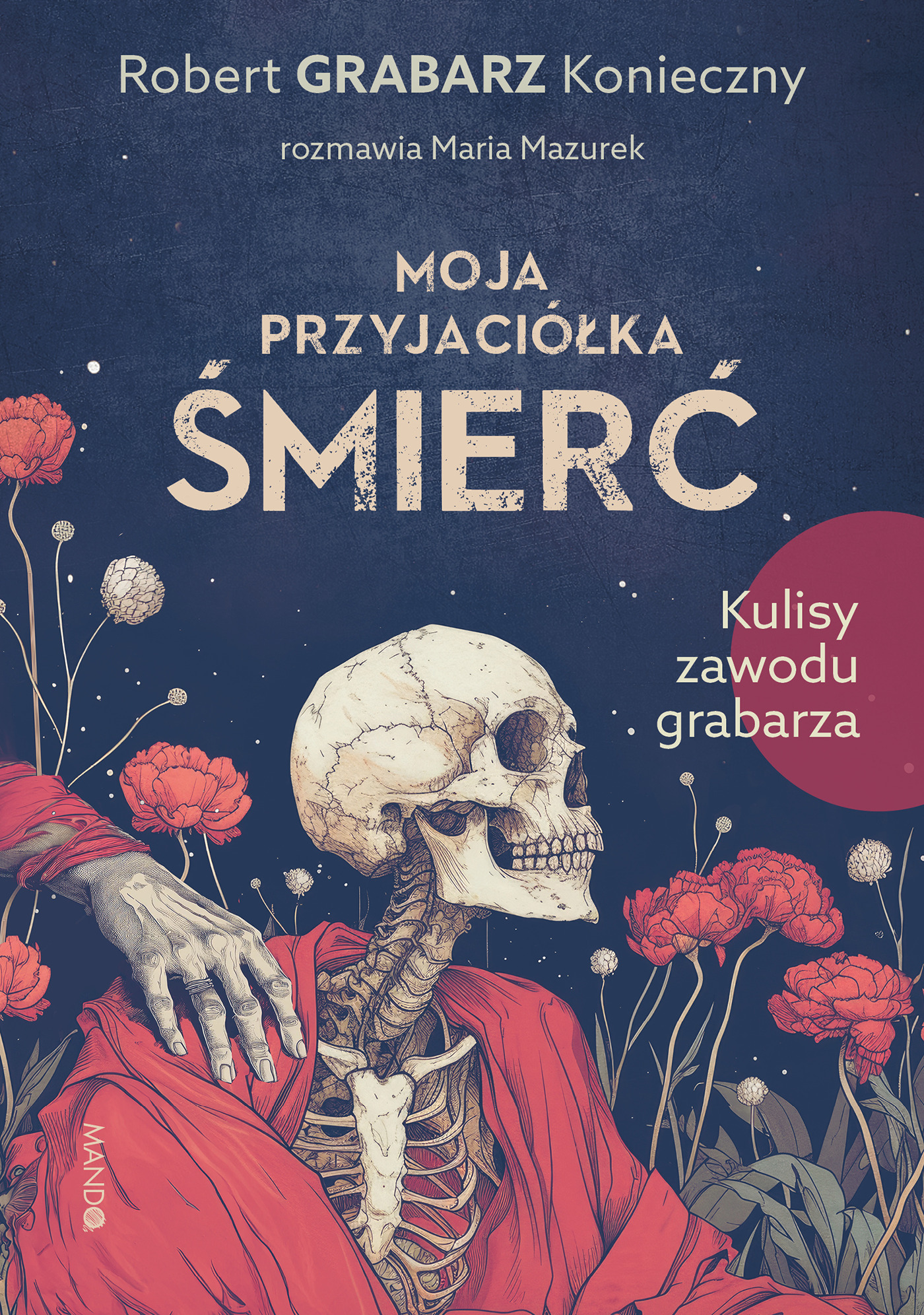 Image of Moja przyjaciółka śmierć. Kulisy zawodu grabarza