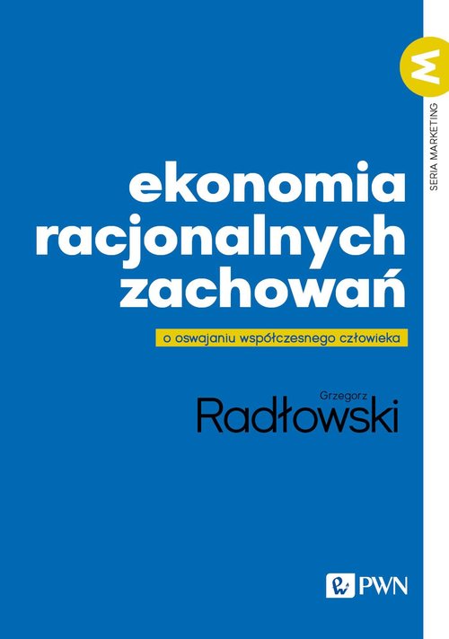 Image of Ekonomia racjonalnych zachowań O oswajaniu współczesnego człowieka