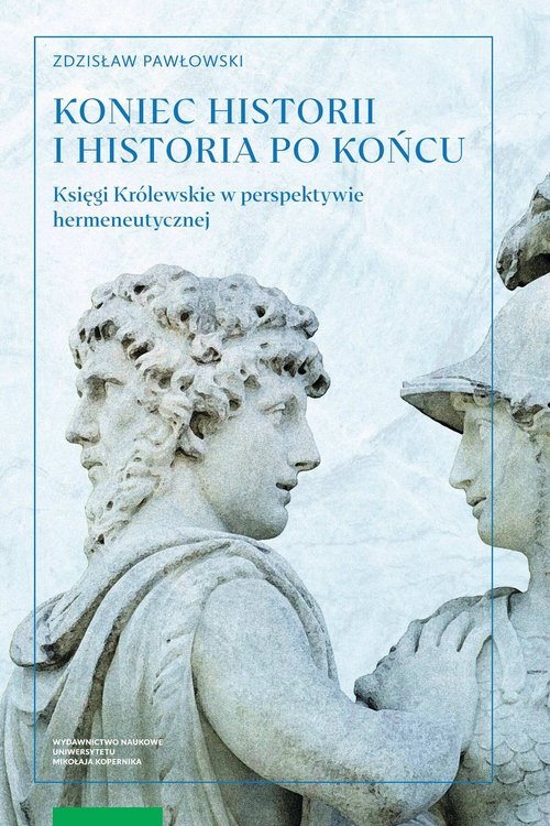 Image of Koniec historii i historia po końcu Księgi Królewskie w perspektywie hermeneutycznej