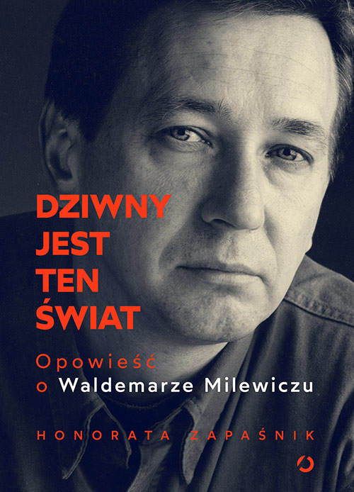Image of Dziwny jest ten świat. Opowieść o Waldemarze Milewiczu