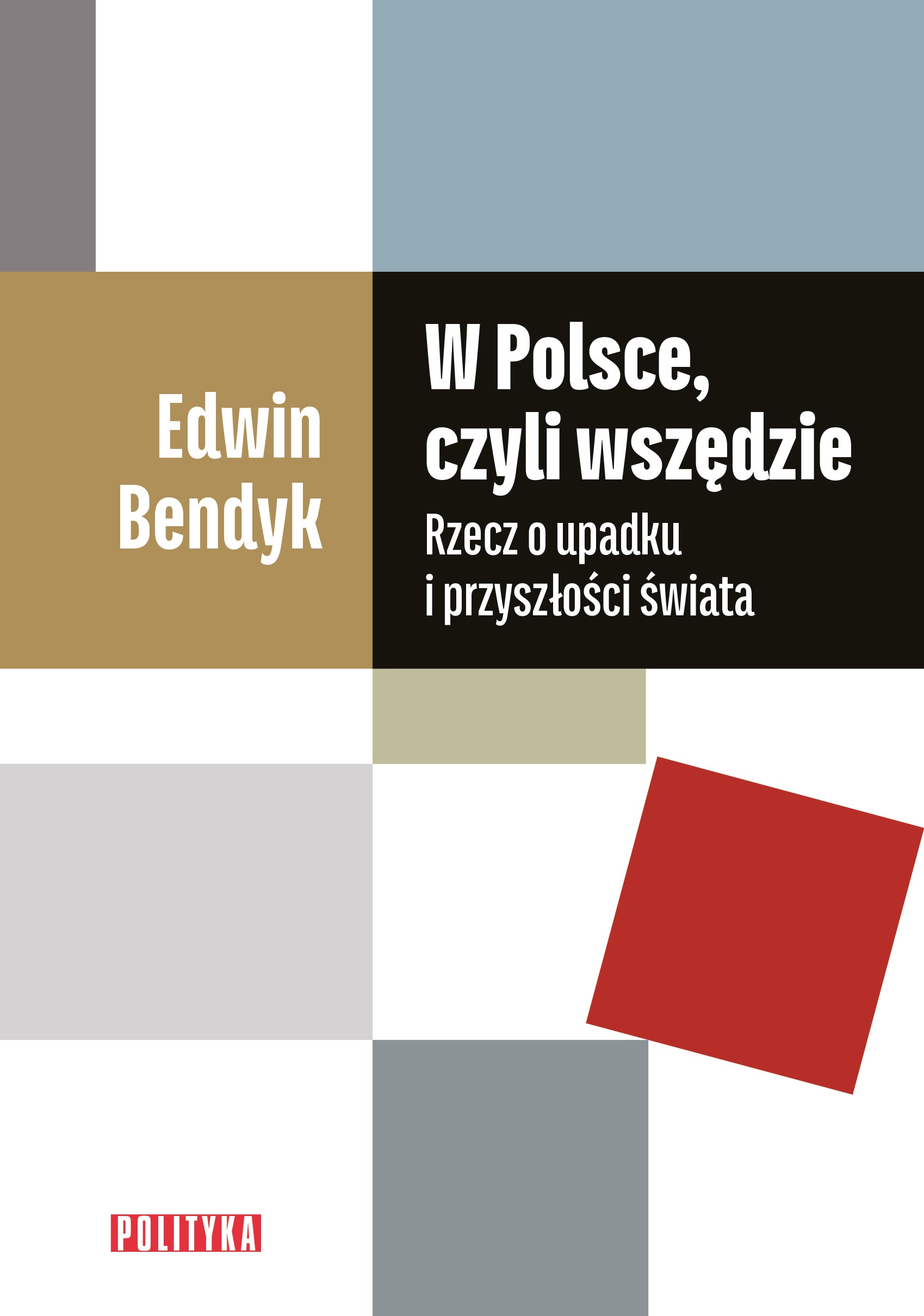 Image of W Polsce, czyli wszędzie Rzecz o upadku i przyszłości świata